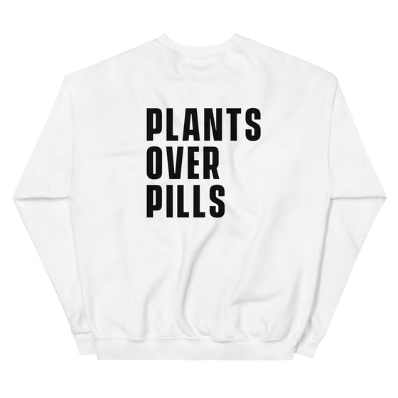Plants Over Pills - Unisex Sweatshirt